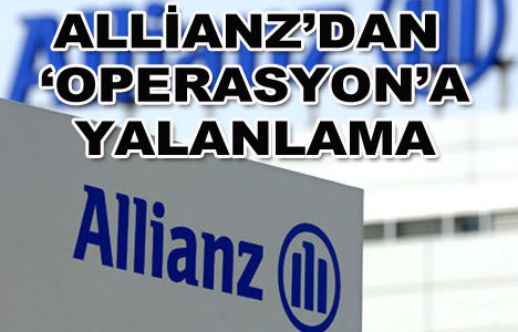 Allianz Sigorta’dan ‘operasyon’a yalanlama
