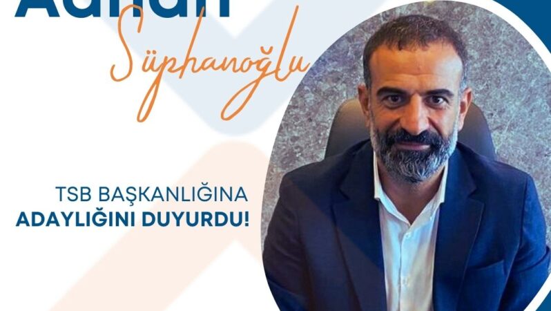 Adnan Süphanoğlu TSB Başkanlığına adaylığını duyurdu