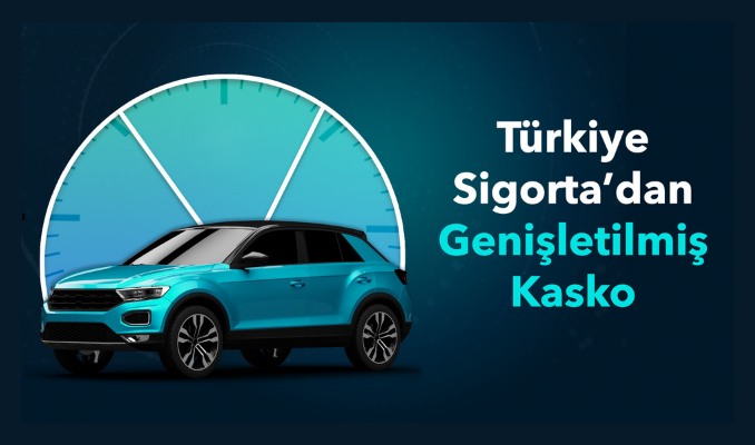 Türkiye Sigorta’dan Genişletilmiş Kasko ile Kapsamlı Koruma